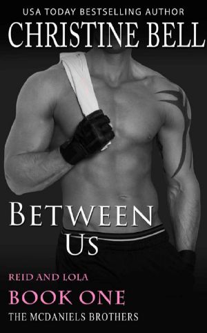 [McDaniels Brothers 07] • Reid and Lola 01 - Between Us- Book One